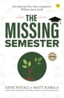 The Missing Semester: Your financial choices have consequences. Will you choose wisely? By Gene Natali Cover Image