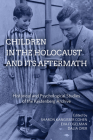 Children in the Holocaust and Its Aftermath: Historical and Psychological Studies of the Kestenberg Archive By Sharon Kangisser Cohen (Editor), Eva Fogelman (Editor), Dalia Ofer (Editor) Cover Image