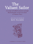 The Valiant Sailor: Sea Songs and Ballads and Prose Passages Illustrating Life on the Lower Deck in Nelson's Navy (Resources of Music #6) By Roy Palmer (Editor) Cover Image