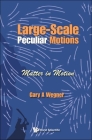 Large-Scale Peculiar Motions: Matter in Motion By Gary A. Wegner Cover Image
