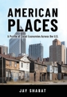 American Places: A Profile of Local Economies Across the U.S. By Jay Shabat Cover Image