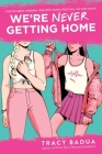 We're Never Getting Home By Tracy Badua Cover Image