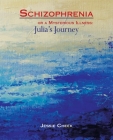 Schizophrenia or a Mysterious Illness: Julia's Journey By Jessie Cheek Cover Image