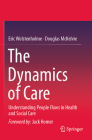The Dynamics of Care: Understanding People Flows in Health and Social Care By Eric Wolstenholme, Douglas McKelvie Cover Image