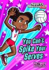 You Can't Spike Your Serves (Sports Illustrated Kids Victory School Superstars) Cover Image