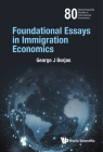 Foundational Essays in Immigration Economics (World Scientific Studies in International Economics) Cover Image