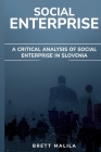 A Critical Analysis of Social Enterprise in Slovenia By Brett Malila Cover Image
