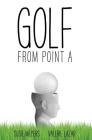 Golf from Point A Cover Image