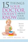 What Your Doctor Doesn't Know about Your Child: Questions Answered about Developmental Delays Cover Image