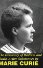 The Discovery of Radium and Radio Active Substances By Marie Curie Cover Image