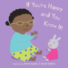 If You're Happy and You Know It By Annie Kubler (Illustrator), Sarah Dellow (Illustrator) Cover Image