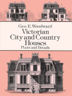 Victorian City and Country Houses: Plans and Details (Dover Architecture) By Geo E. Woodward Cover Image