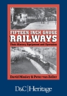 Fifteen Inch Gauge Railways: Their History, Equipment and Operation By David Mosley, Peter Van Zeller Cover Image