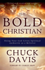 The Bold Christian: Using Your God Given Spiritual Authority as a Believer By Chuck Davis Cover Image