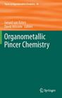 Organometallic Pincer Chemistry (Topics in Organometallic Chemistry #40) By Gerard Van Koten (Editor), David Milstein (Editor) Cover Image