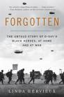 Forgotten: The Untold Story of D-Day's Black Heroes, at Home and at War By Linda Hervieux Cover Image