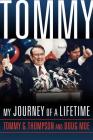 Tommy: My Journey of a Lifetime By Tommy G. Thompson, Doug Moe Cover Image