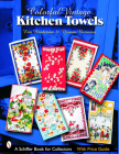 Colorful Vintage Kitchen Towels (Schiffer Book for Collectors) By Erin Henderson Cover Image