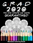 Grad 2020 The One Where We Were Quarantined Mandala Coloring Book: Funny Graduation Day Class of 2020 Coloring Book for Seniors By Funny Graduation Day Publishing Cover Image