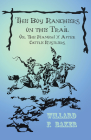 The Boy Ranchers on the Trail; Or, the Diamond X After Cattle Rustlers By Willard F. Baker Cover Image
