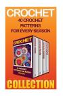 Crochet: 40 Crochet Patterns For Every Season By Lilly Robbins Cover Image
