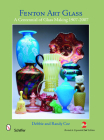 Fenton Art Glass: A Centennial of Glass Making 1907-2007 and Beyond By Coe Cover Image