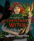 The Legend of the Christmas Witch By Aubrey Plaza, Dan Murphy, Julia Iredale (Illustrator) Cover Image
