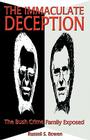 The Immaculate Deception: The Bush Crime Family Exposed By Russell S. Bowen Cover Image