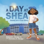 A Day at Shea By Edward L. Sledge, Christina S. Sledge Cover Image