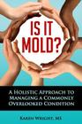 Is It Mold?: A Holistic Approach To Managing A Commonly Overlooked Condition Cover Image