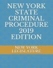 New York State Criminal Procedure 2019 Edition By Evgenia Naumchenko (Editor), New York Legislature Cover Image
