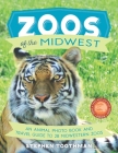 Zoos of the Midwest: A Travel Guide of 28 Midwestern Zoos and Photo Book of Their Animals By Stephen Toothman (Photographer), Stephen Toothman Cover Image