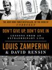 Don't Give Up, Don't Give In: Lessons from an Extraordinary Life By Louis Zamperini, David Rensin Cover Image