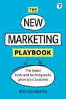 The New Marketing Playbook: The Latest Tools and Techniques to Grow Your Business By Ritchie Mehta Cover Image