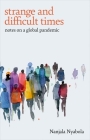 Strange and Difficult Times: Notes on a Global Pandemic By Nanjala Nyabola Cover Image