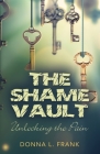 The Shame Vault: Unlocking the Pain By Donna L. Frank Cover Image