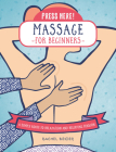 Press Here! Massage for Beginners: A Simple Route to Relaxation and Relieving Tension By Rachel Beider Cover Image