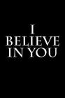 I Believe In You: Notebook Cover Image