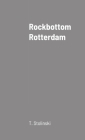 Rockbottom Rotterdam By T. Stolinski Cover Image