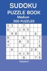 Sudoku Puzzle Book Medium: 300 Puzzles Volume 2 By James Watts Cover Image