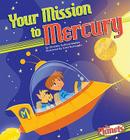 Your Mission to Mercury (Planets (Your Mission to ...)) By Christine Zuchora-Walske, Scott Burroughs (Illustrator) Cover Image