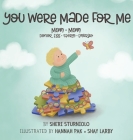 You Were Made For Me: Mom*Mom*Donor Egg*Sperm*Embryo Cover Image