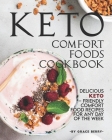 Keto Comfort Foods Cookbook: Delicious Keto - Friendly Comfort Food Recipes for Any Day of The Week By Grace Berry Cover Image