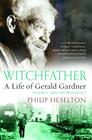 Witchfather: : A Life of Gerald Gardner, Volume 1--Into the Witch Cult By Philip Heselton Cover Image
