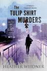 The Tulip Shirt Murders (Delanie Fitzgerald Mysteries #2) By Heather B. Weidner Cover Image
