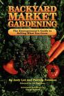 Backyard Market Gardening (Good Earth) By Andrew W. Lee, Andy Lee, Patricia L. Foreman Cover Image