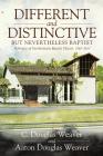 Different and Distinctive, But Nevertheless Baptist: A History of Northminster Baptist Church, 1967-2017 By C. Douglas Weaver, Aaron Douglas Weaver Cover Image