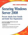 Securing Windows Server 2008: Prevent Attacks from Outside and Inside Your Organization Cover Image