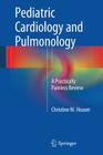 Pediatric Cardiology and Pulmonology: A Practically Painless Review Cover Image