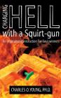 Charging Hell with a Squirt-gun: An Inspirational Instruction for Soul-winners Cover Image
